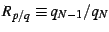 $ R_{p/q}\equiv q_{N-1}/q_{N}$