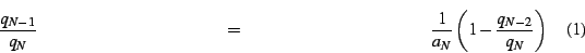 \begin{multline}
\frac{q_{N-1}}{q_{N}}=\frac{1}{a_{N}}\left(1-\frac{q_{N-2}}{q_{N}}\right)
\end{multline}