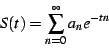 \begin{displaymath}
S(t)=\sum_{n=0}^{\infty}a_{n}e^{-tn}
\end{displaymath}