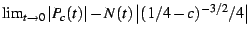 $\lim_{t\rightarrow0}\left\vert P_{c}(t)\right\vert-N(t)\left\vert(1/4-c)^{-3/2}/4\right\vert$